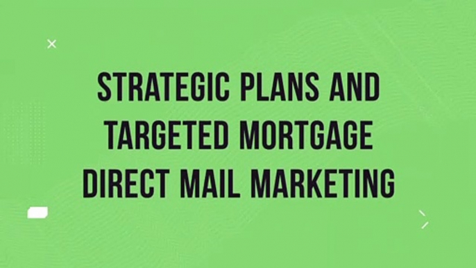 Strategic Plans and Targeted Mortgage Direct Mail Marketing