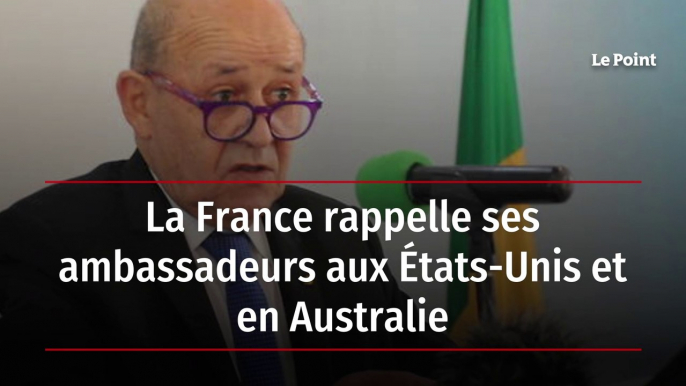 La France rappelle ses ambassadeurs aux États-Unis et en Australie