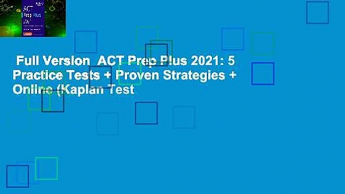 Full Version  ACT Prep Plus 2021: 5 Practice Tests + Proven Strategies + Online (Kaplan Test