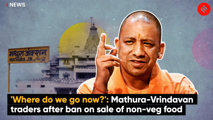 'Where do we go now?': Mathura-Vrindavan traders after ban on sale of non-veg food