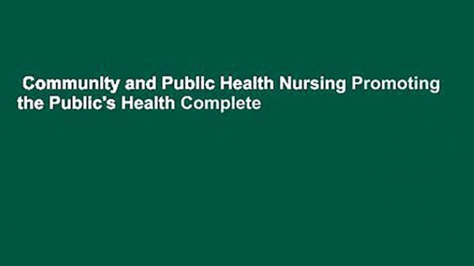 Community and Public Health Nursing Promoting the Public's Health Complete