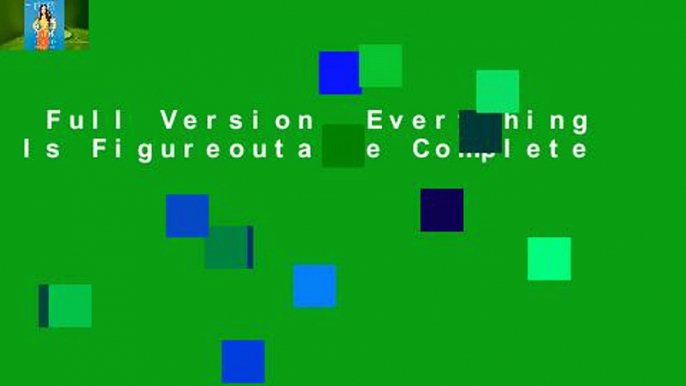 Full Version  Everything Is Figureoutable Complete