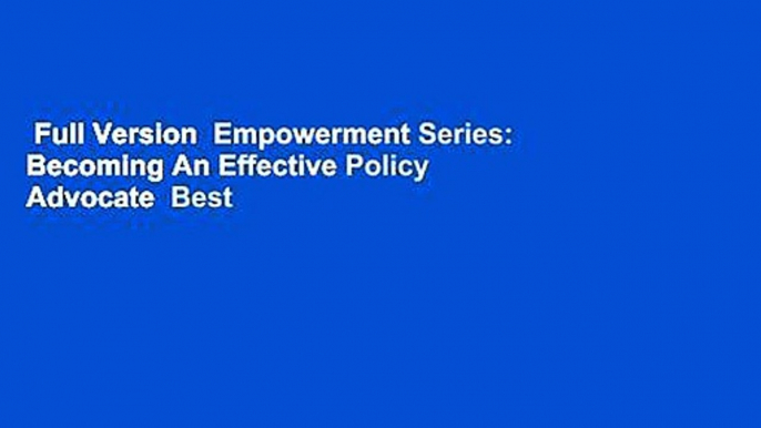 Full Version  Empowerment Series: Becoming An Effective Policy Advocate  Best Sellers Rank : #4