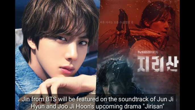 BTS JIN to sing the OST for Jun Ji Hyun and Joo Ji Hoon new drama "Jirisan"