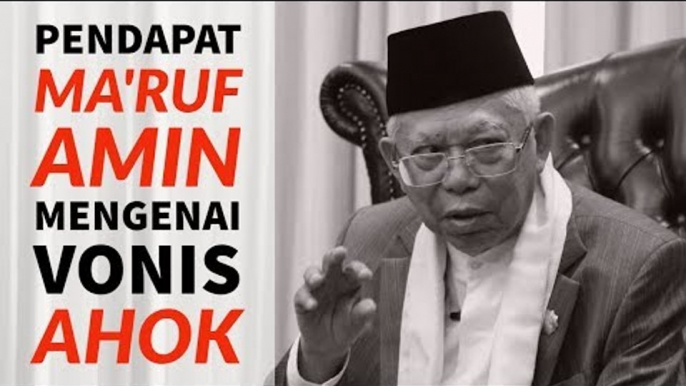 Pendapat Ma'ruf Amin Mengenai Vonis Ahok