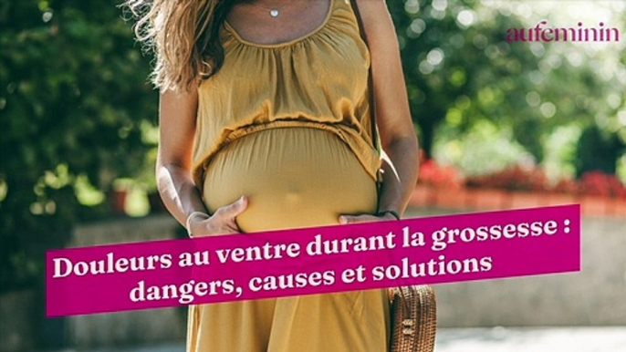 Douleurs au ventre durant la grossesse : dangers, causes et solutions