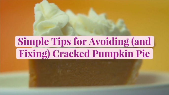 Simple Tips for Avoiding (and Fixing) Cracked Pumpkin Pie