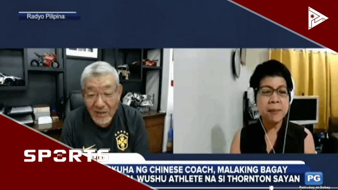 Pagkuha ng Chinese coach, malaking bagay sa national Wushu athlete na si Thornton Sayan