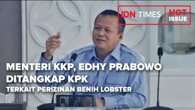 MENTERI KELAUTAN DAN PERIKANAN EDHY PRABOWO DITANGKAP KPK