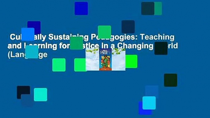 Culturally Sustaining Pedagogies: Teaching and Learning for Justice in a Changing World (Language