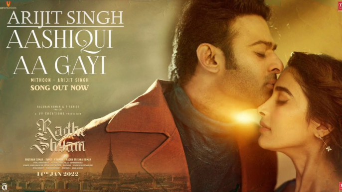 Aashiqui Aa Gayi Arijit Singh | Radhe Shyam | Prabhas, Pooja Hegde | Mithoon,  Dilsen Kumar , New Song, Latest Hindi Song, new songs, hindi songs, bollywood songs, music, punjabi songs, madrasi song, Prabhas song, Arijit Singh song