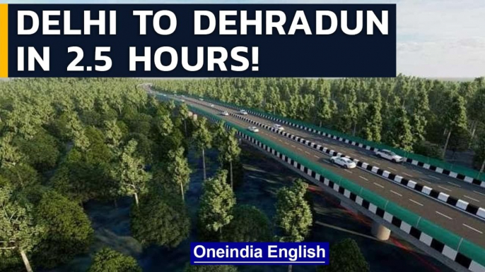 Delhi to Dehradun in 2.5 hours | Delhi Dehradun economic corridor | Watch | Oneindia News