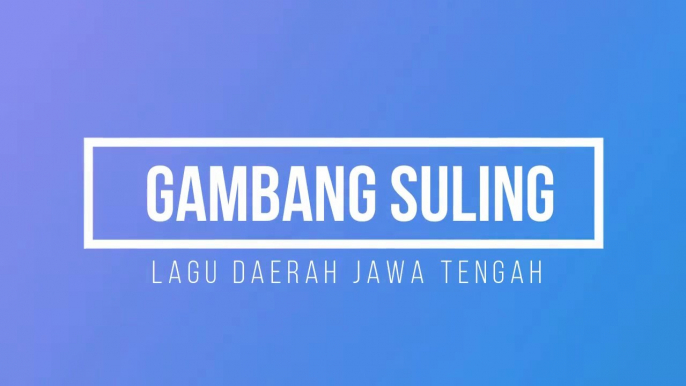 LIRIK GAMBANG SULING STEREO HD _ LAGU DAERAH JAWA TENGAH _ ARTI TERJEMAHAN