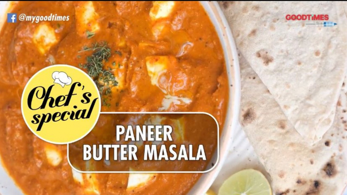 PANEER BUTTER MASALA _ PANEER RECIPE _ CHEF_S SPECIAL _ GOODTiMES