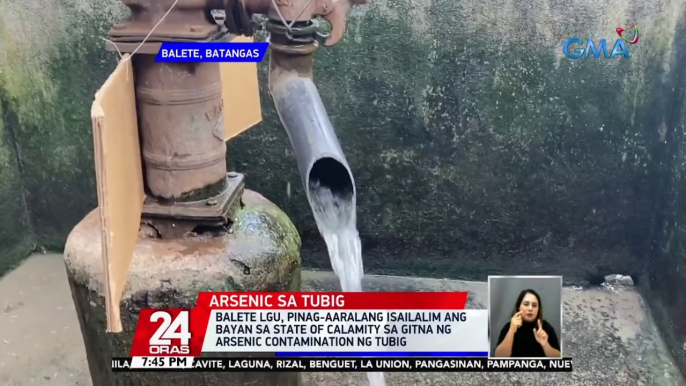 Balete LGU, pinag-aaralang isailalim ang bayan sa state of calamity sa gitna ng arsenic contamination ng tubig | 24 Oras