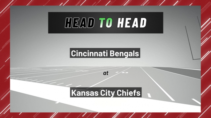 Cincinnati Bengals At Kansas City Chiefs: Spread, AFC Championship, January 30, 2022