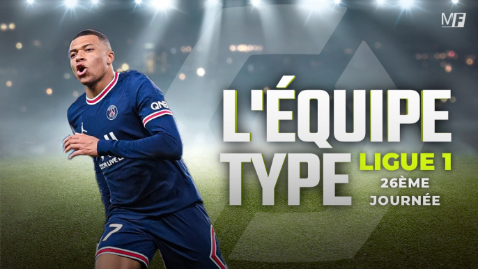 LIGUE 1 : L'ÉQUIPE TYPE DE LA 26ÈME JOURNÉE DE L1