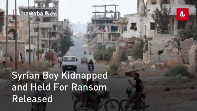 Syrian Boy Kidnapped and Held For Ransom Released