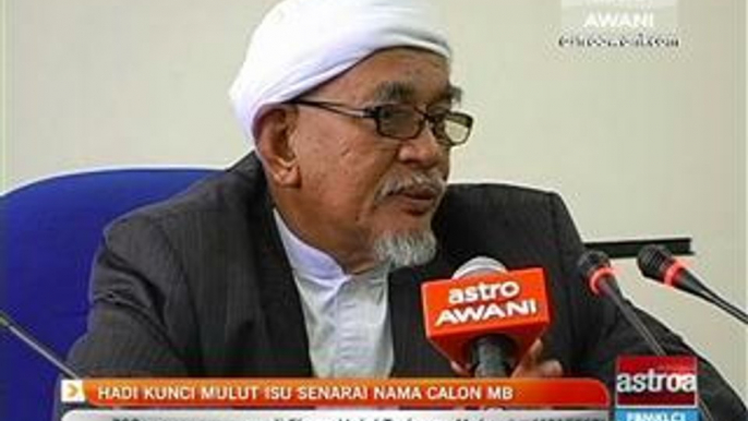 Hadi kunci mulut isu senarai nama calon MB