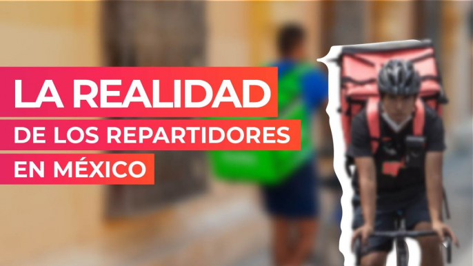 La realidad de los repartidores en México