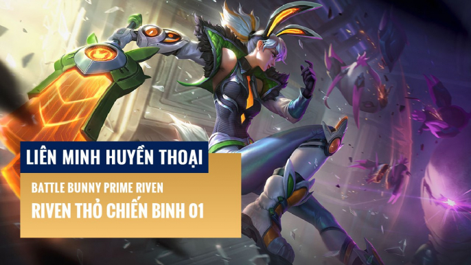 Riven Thỏ Chiến Binh 01 | Liên Minh Huyền Thoại 12.6