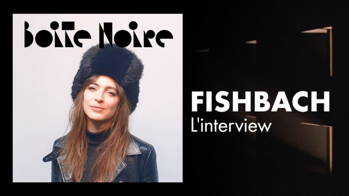 Fishbach (L'interview) | Boite Noire