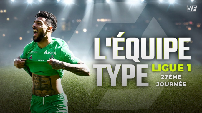 LIGUE 1 : L'ÉQUIPE TYPE DE LA 27ÈME JOURNÉE DE L1