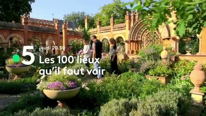 Les 100 lieux qu'il faut voir (France 5) Parcs et jardins extraordinaires