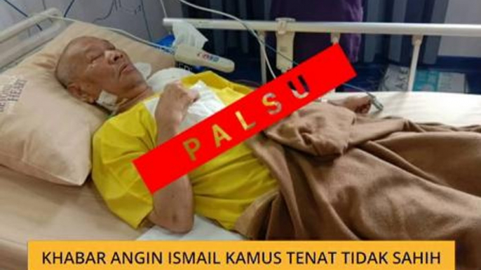 Khabar angin Ismail Kamus tenat tidak sahih