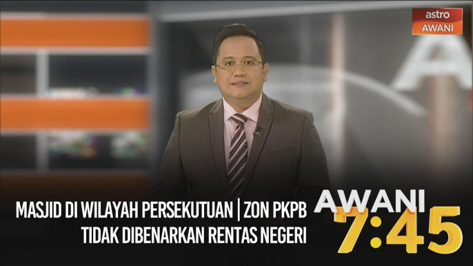 AWANI 7:45 [05/11/2020] - Masjid di Wilayah Persekutuan | Zon PKPB tidak dibenarkan rentas negeri | Wabak influenza dan COVID-19