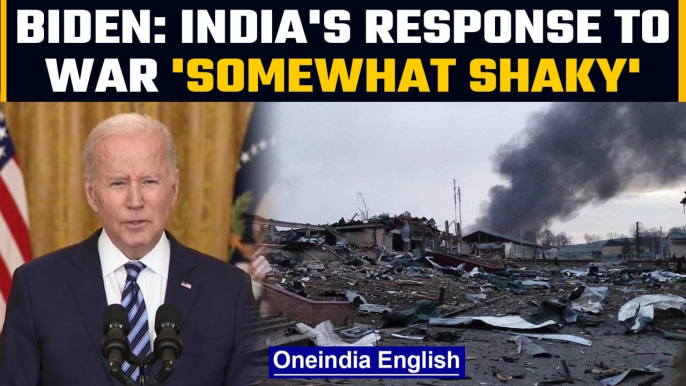 Joe Biden calls India's response to the Russian invasion of Ukraine "somewhat shaky" | OneIndia News
