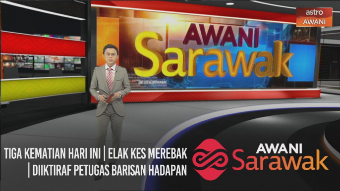 AWANI Sarawak [17/02/2021] - Tiga kematian hari ini | Elak kes merebak | Diiktiraf petugas barisan hadapan