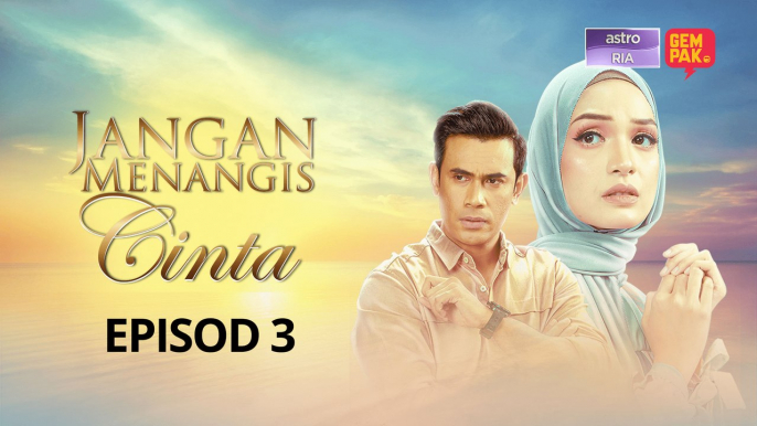 [EPISOD PENUH] JANGAN MENANGIS CINTA | EP3