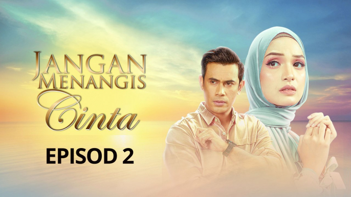 [EPISOD PENUH] JANGAN MENANGIS CINTA | EP2