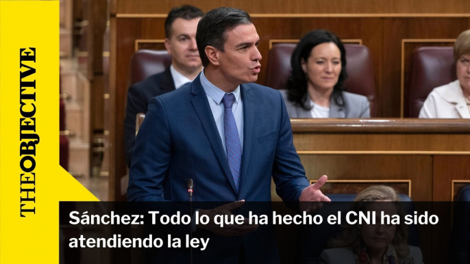 Sánchez: Todo lo que ha hecho el CNI ha sido atendiendo la ley