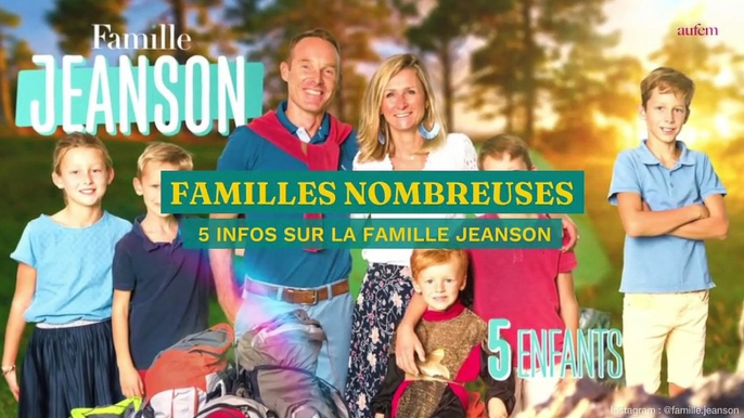 Familles Nombreuses : 5 infos sur la famille Jeanson