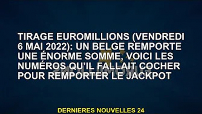 Tirage EuroMillions (vendredi 6 mai 2022) : les Belges gagnent gros, voici les numéros à cocher pour