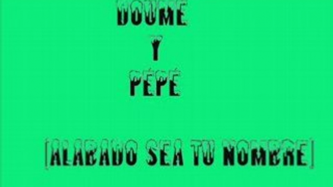 Doume y pepe (Pepe El Boleco)