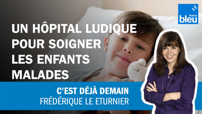 Un hôpital ludique pour soigner les enfants malades