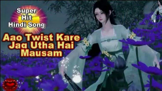 Aao twist kare jag utha hai mausam - hindi romantic animated song