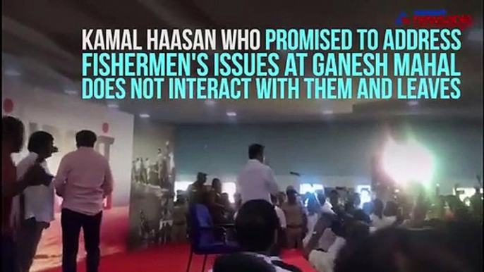 Kamal Haasan disappoints fishermen by not interacting with them as promised