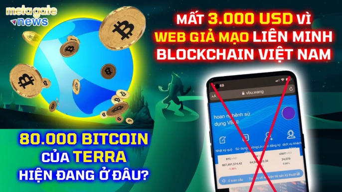 Tin Tức Crypto 24h- 80k BTC của Terra hiện đang ở đâu Giao dịch Terra tăng 200% -MetaGate News 16-5