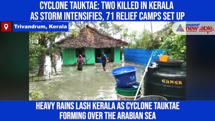 Cyclone Tauktae: Two killed in Kerala as storm intensifies, 71 relief camps set up