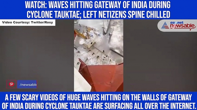 Watch: Waves hitting Gateway of India during Cyclone Tauktae; Left netizens spine chilled