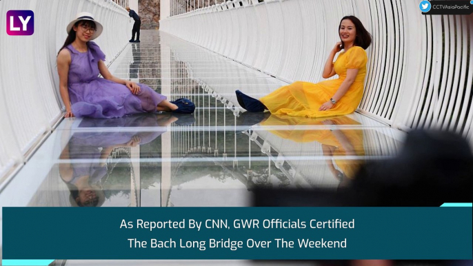 Vietnam's Bach Long Glass Bridge Makes It To Guinness World Record As Longest Of Its Kind