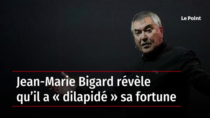 Jean-Marie Bigard révèle qu’il a « dilapidé » sa fortune