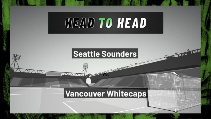 Seattle Sounders vs Vancouver Whitecaps: Both Teams To Score, June 14, 2022