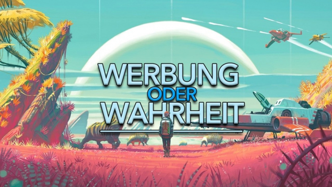 Werbung oder Wahrheit: No Man's Sky - Ein weiter Weg zur Wahrheit