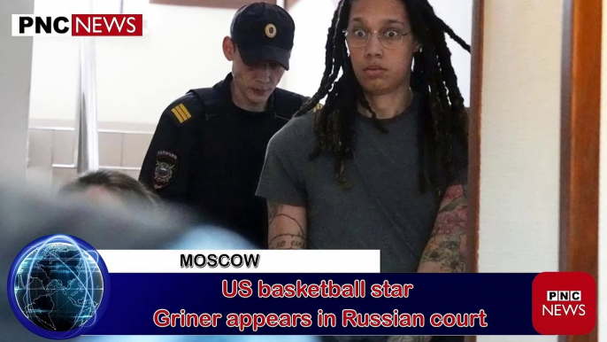 PNC NEWS - MOSCOW - US basketball star Griner appears in Russian court