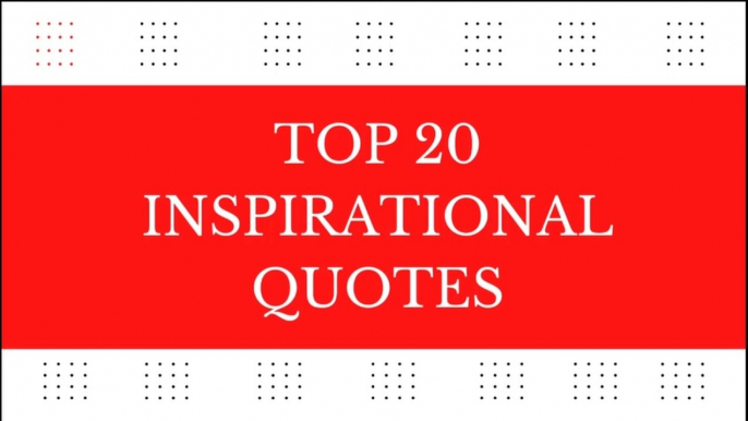 Top 20 Inspirational Quotes